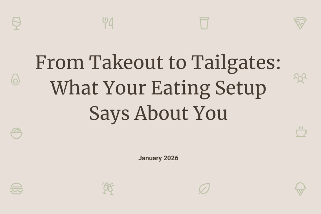 From Takeout to Tailgates: What Your Eating Setup Says About You