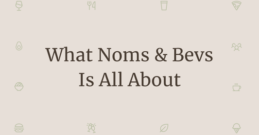 Noms & Bevs: A Lifestyle Brand for Food, Drinks & Community