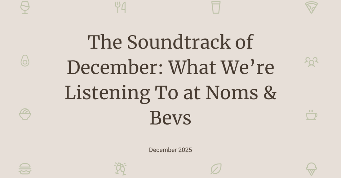The Soundtrack of December: What We’re Listening To at Noms & Bevs